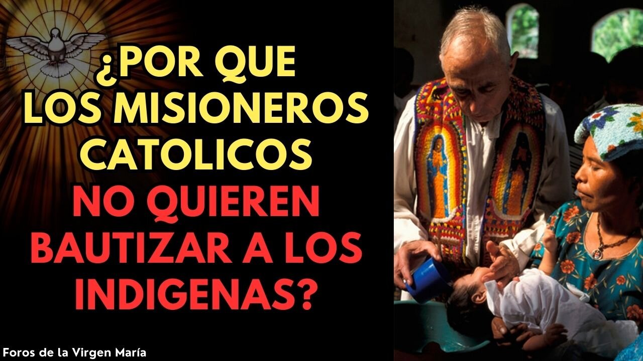 El Alarmante nuevo Criterio de los Misioneros Católicos que No Quieren Bautizar a Indígenas