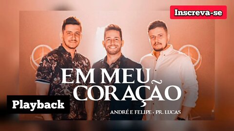 EM MEU CORAÇÃO - André e Felipe e Pr Lucas PLAYBACK /Letra na Descrição