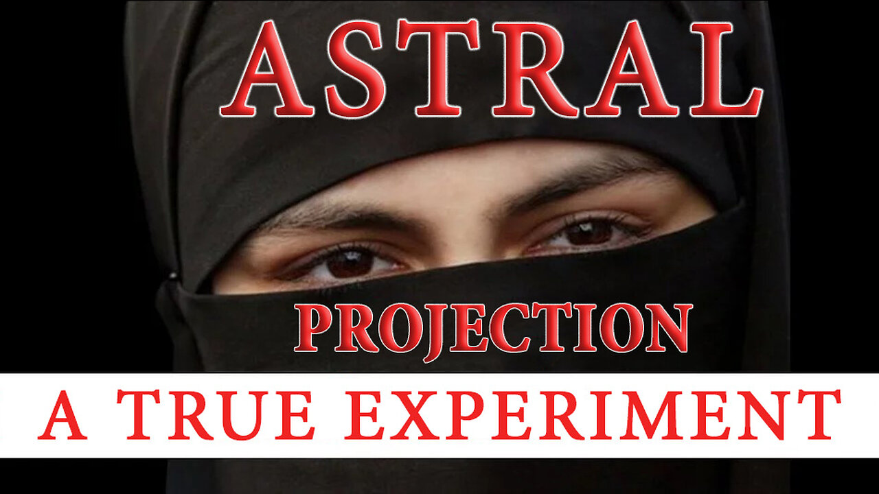 ASTRAL PROJECTION: A TRUE EXPERIMENT