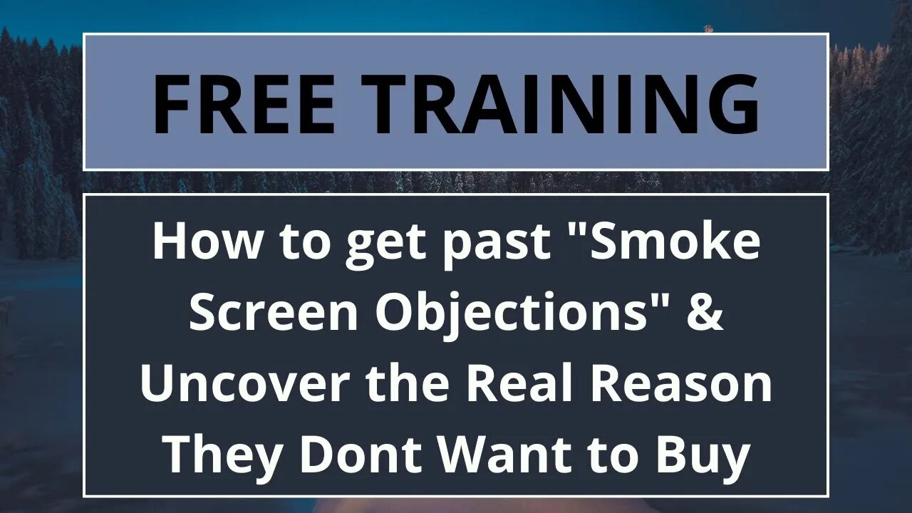 How to get past smoke screen objections and uncover the real reason why your they dont want to buy