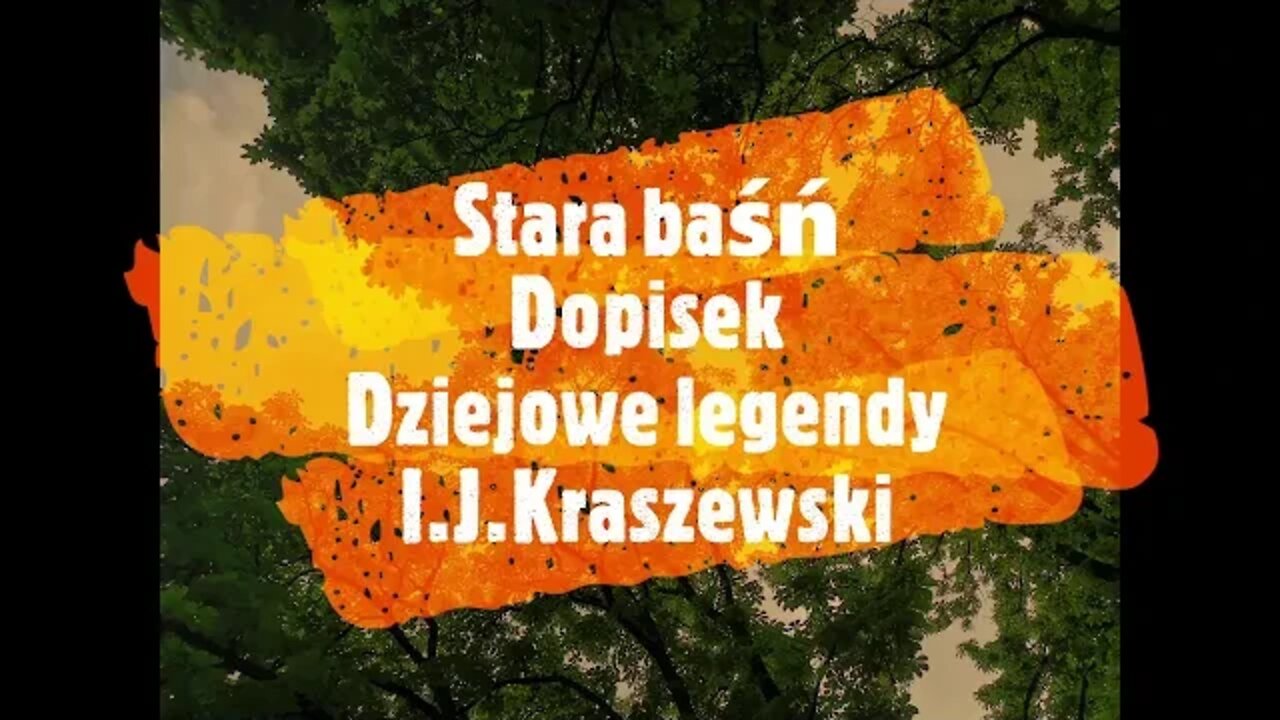 Stara baśń -Dopisek -Dziejowe legendy -I.J.Kraszewski