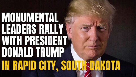 Monumental Leaders Rally with President Donald Trump in Rapid City, South Dakota