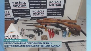 Cidade de Coroaci: preso com armas de fogo e materiais ilícitos durante operação "Semana santa"