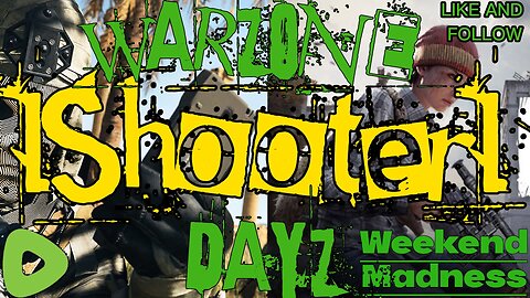 IShooterI Weekend Madness!!! DayZ and Warzone 2.0!!