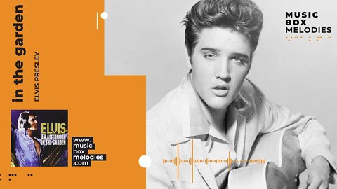 [Music box melodies] - In the Garden by Elvis Presley