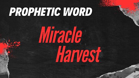 Prophetic Word - Miracle Harvest