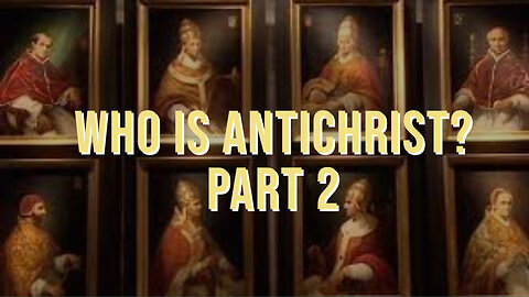 Who is the Antichrist or should we call him Man of Sin or Babylon the Great? Part 2