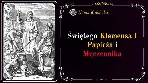 Świętego Klemensa I Papieża i Męczennika | 23 Listopad