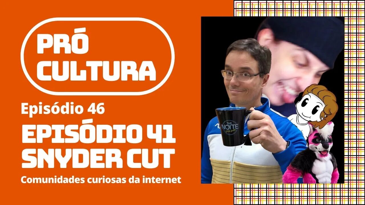 Episódio 41 Snyder Cut: comunidades curiosas da internet | Pró-Cultura # 46 (Podcast)