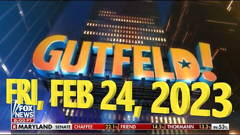 Gutfeld 02-24-2023