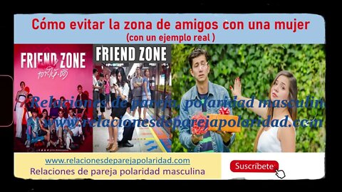 Cómo evitar la zona de amigos con una mujer (con un ejemplo real)