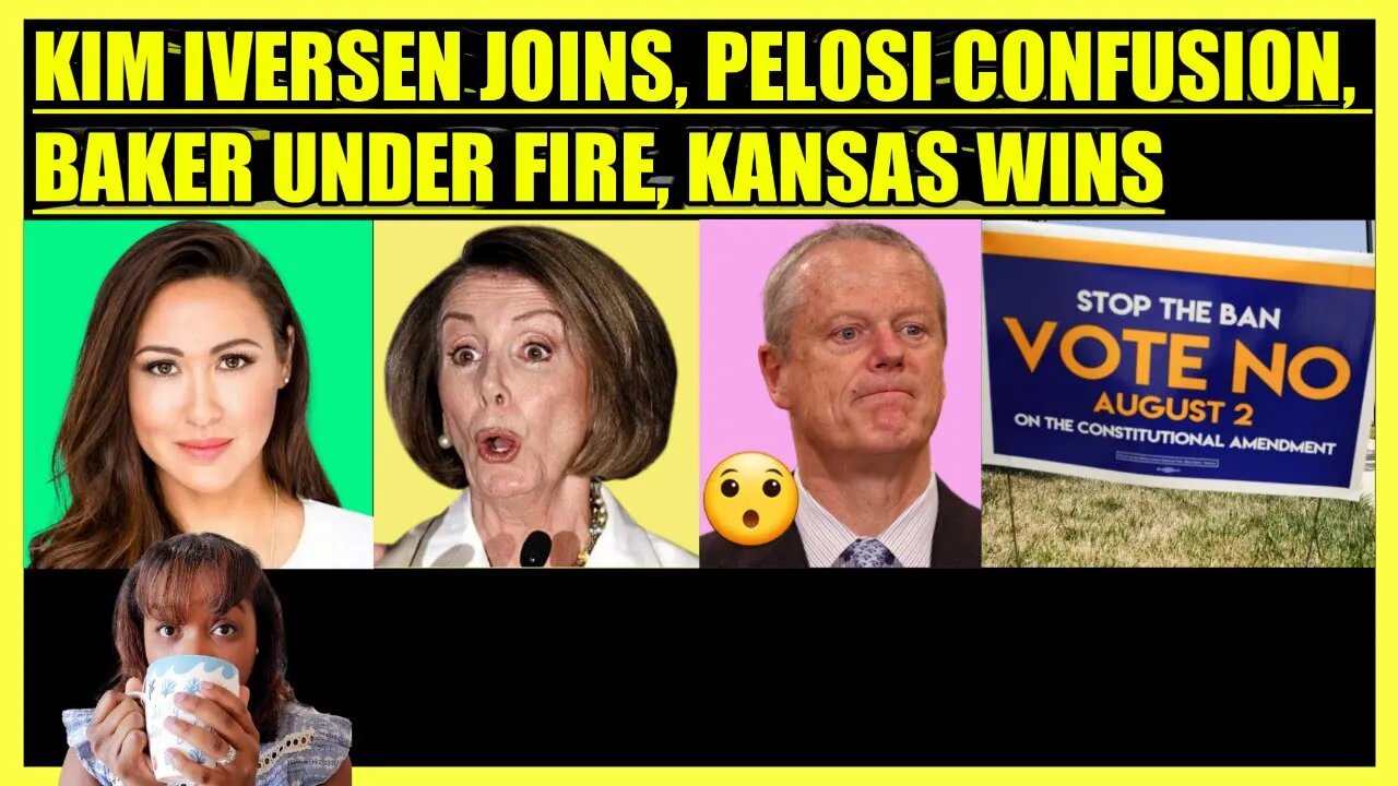 KIM IVERSEN JOINS, PELOSI TAIWAN CONFUSION, GOVENOR BAKER UNDER FIRE, KANSAS WINS