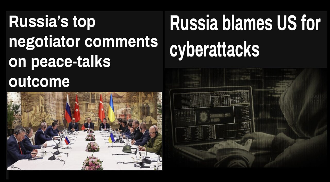 Russia Blames US For Cyberattacks-Update On Russia/Ukraine Peace Talk