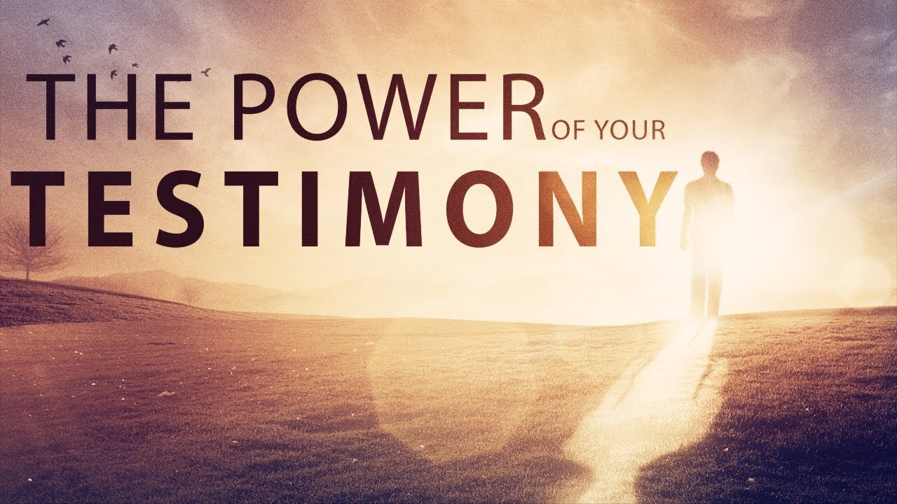 20210905 THE POWER OF YOUR TESTIMONY