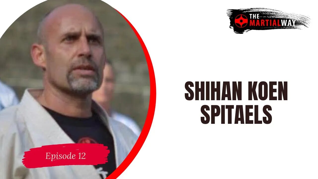 The Martial Way Ep. 12 - Shihan Koen Spitaels