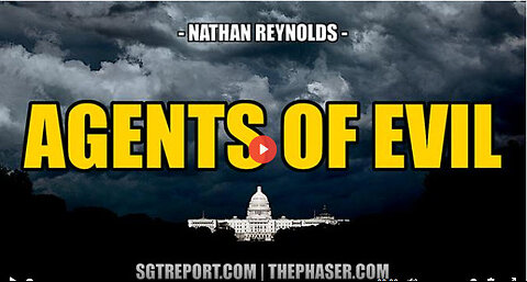 SGT REPORT - AGENTS OF EVIL -- Nathan Reynolds