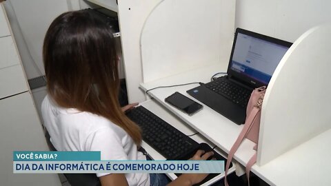 Você sabia?: Dia da Informática é comemorado hoje.