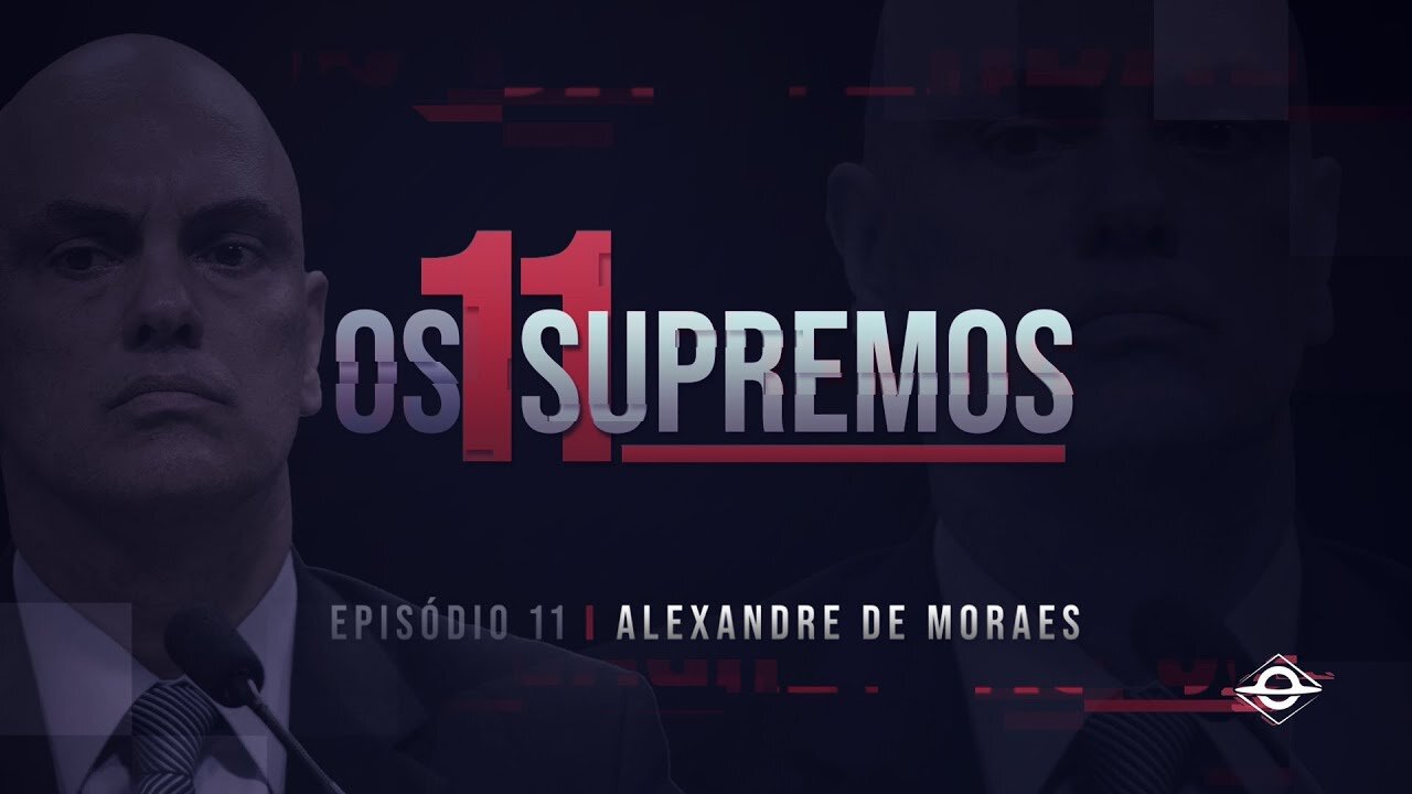 Vamos Acordar Brasil - Alexandre de Moraes OS 11 SUPREMOS (EP 11)