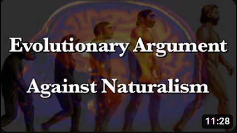 Evolutionary Argument Against Naturalism (An Introduction)