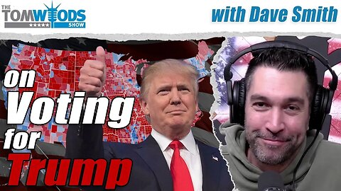 Dave Smith & Tom Woods on Voting Trump | TWS #2563