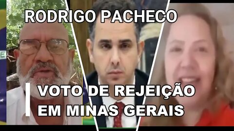 RODRIGO PACHECO REJEITADO PELOS MINEIROS 3ª VIA NÃO EXISTE.