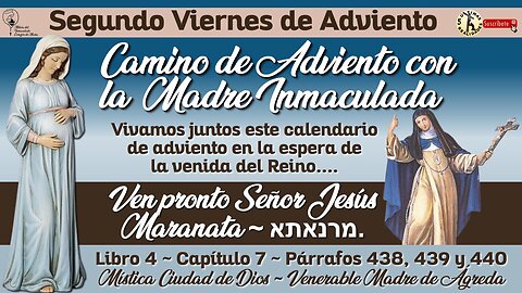 Diciembre 13, 2024 - Camino de Adviento con la Madre Inmaculada (y la Venerable Madre de Ágreda)