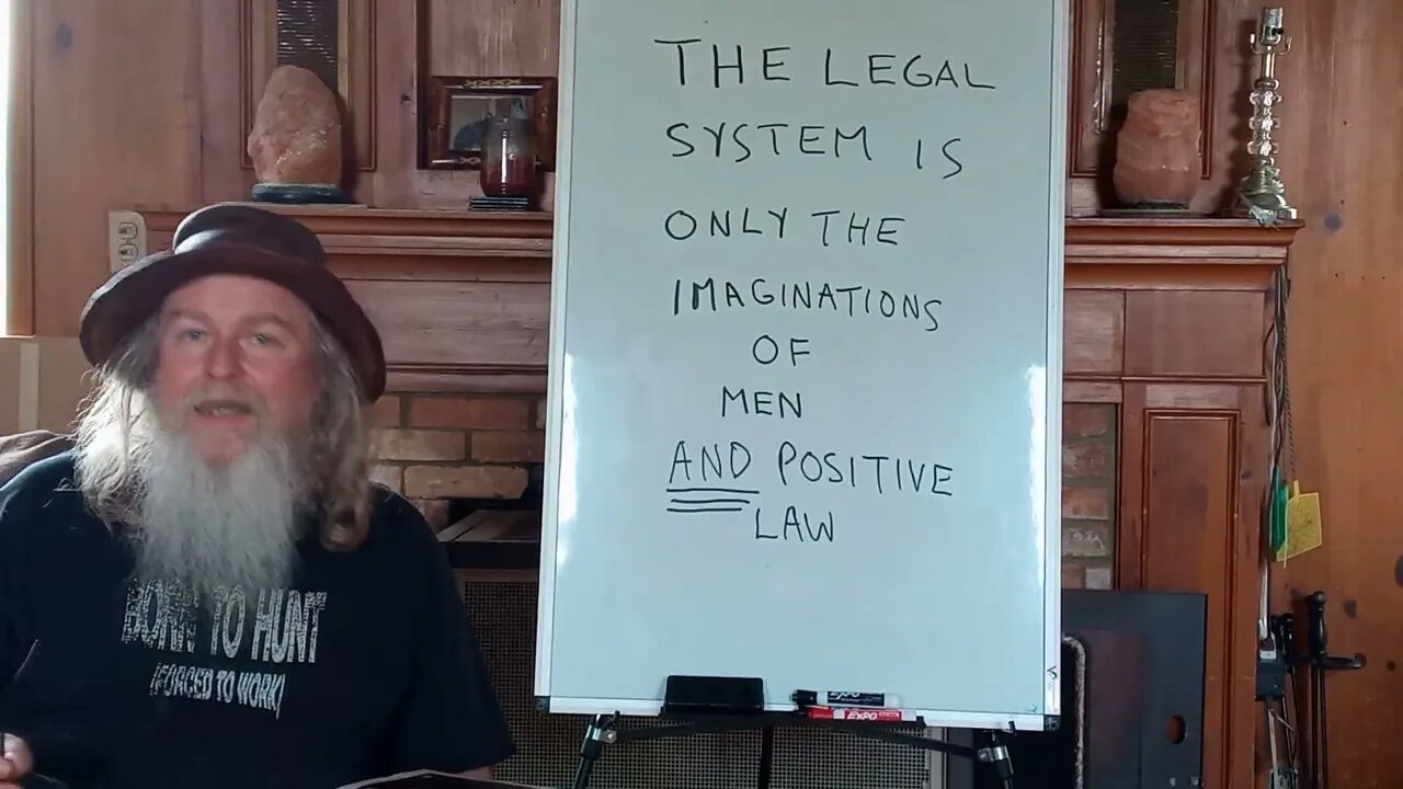 THE LEGAL SYSTEM IS ONLY THE IMAGINATIONS OF MEN AND POSITIVE LAW