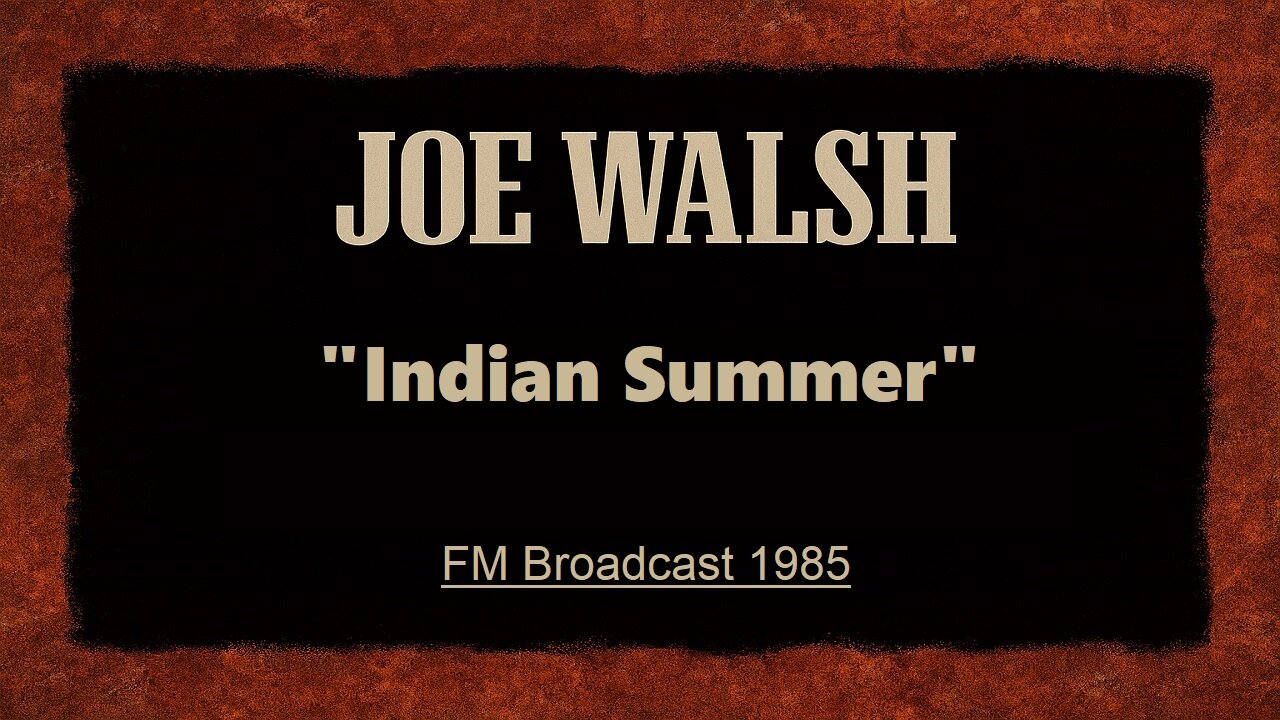 Joe Walsh - Indian Summer (Live in Pittsburgh, Pennsylvania 1985) FM Broadcast