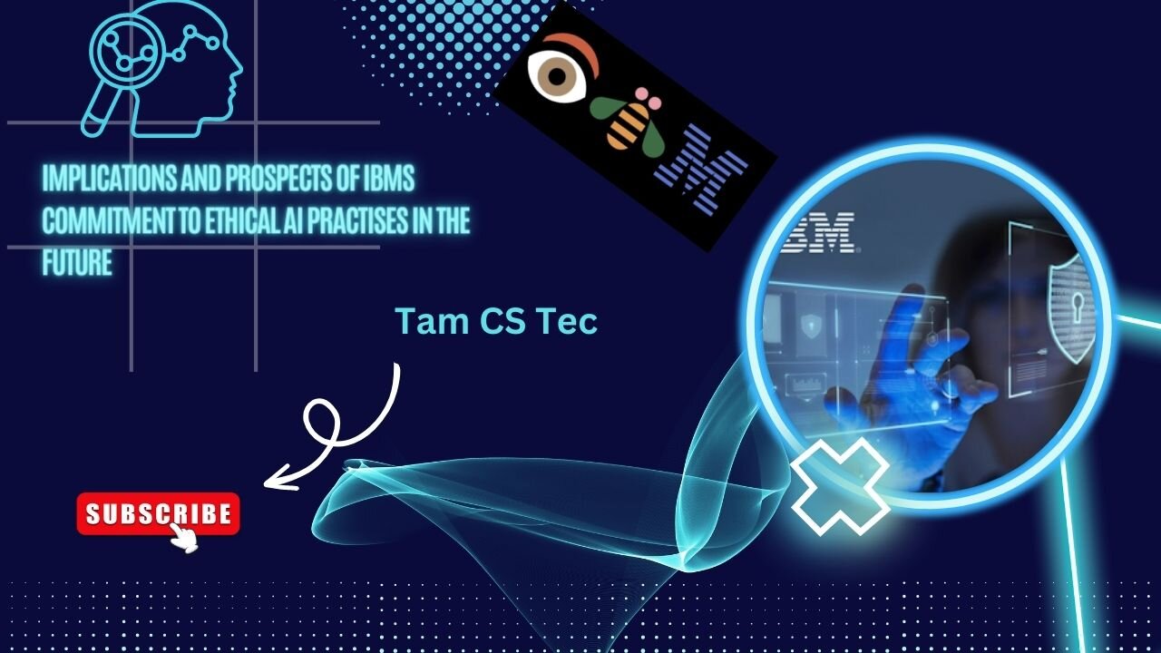 Implications and Prospects of IBMs Commitment to Ethical AI Practices in the Future #Future of AI