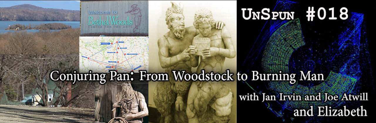 UnSpun 018 – “Conjuring Pan: From Woodstock to Burning Man”