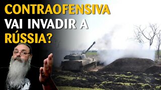 CONTRAOFENSIVA UCRANIANA está chegando à fronteira com BELGOROD, será que vai PARAR?