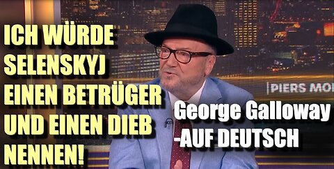 George Galloway (Auf Deutsch) - Selenskyj ist ein Dieb!