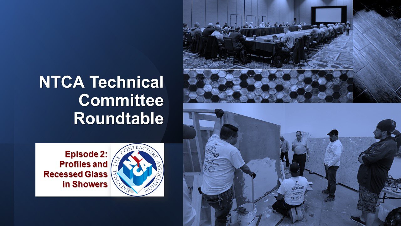 NTCA Technical Committee Roundtable - Episode 2: Profiles and Recessed Glass in Showers