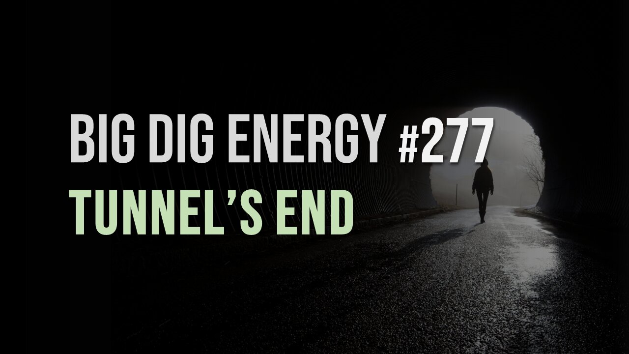 Big Dig Energy 277: Tunnel's End