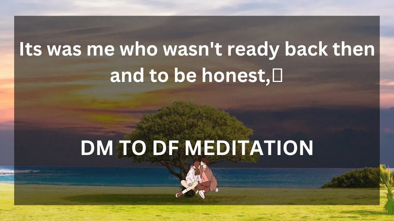 dm to df 💌🌷💕Its was me who wasn't ready back then and to be honest,.... dm to df meditation