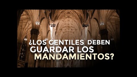 ¿DEBEN LOS GENTILES GUARDAR LOS MANDAMIENTOS?