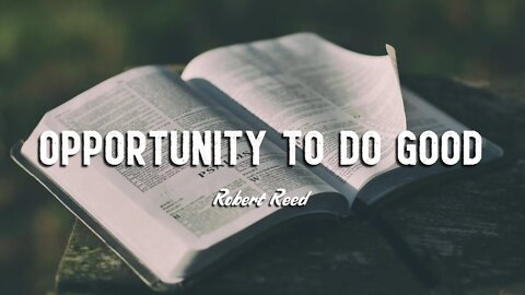 Robert Reed - Opportunity to Do Good