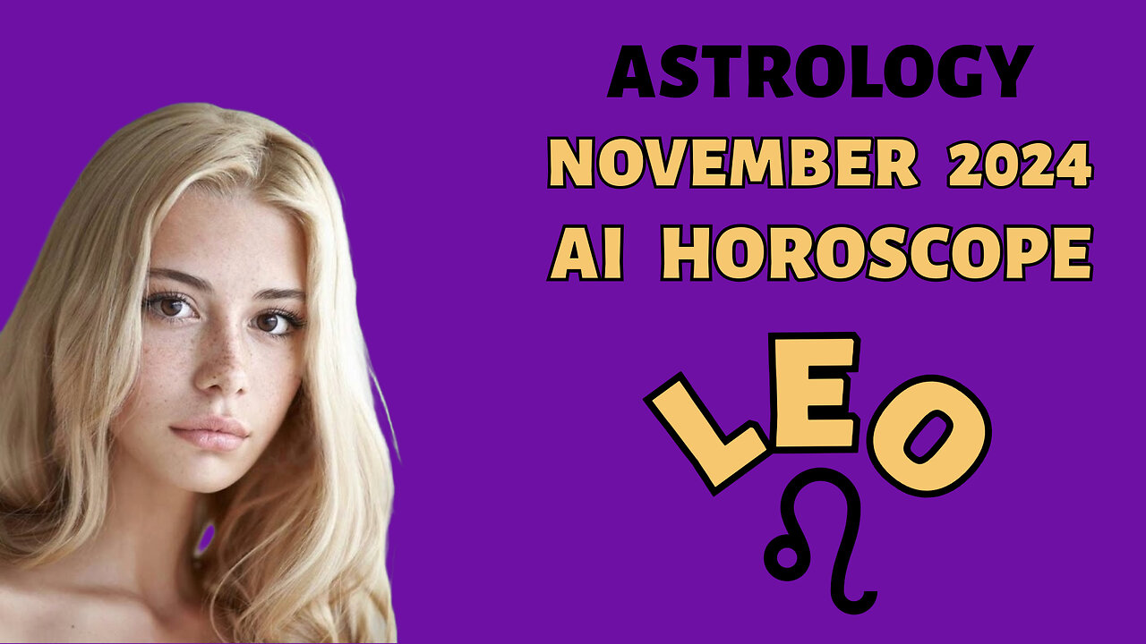 AI Reveals Leo's November 2024 Destiny: Shocking Predictions!