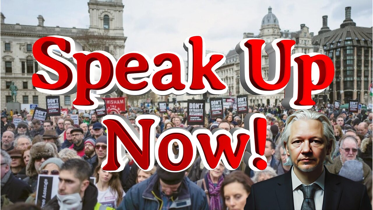 Speak Up NOW For Julius Assange