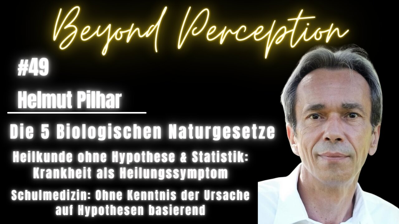 #49 | Die 5 Biologischen Naturgesetze: Germ. Heilkunde ohne Hypothese & Statistik | Helmut Pilhar