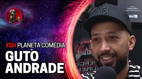 PLANETA COMÉDIA: GUTO ANDRADE | Planeta Podcast Ep. 364