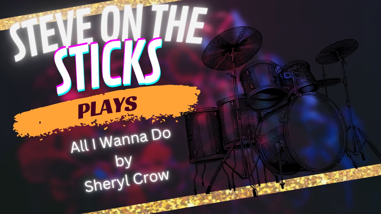 All I Wanna Do by Sheryl Crow - Drum Cover by Steve on the Sticks