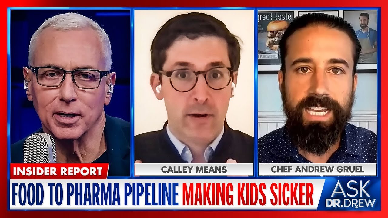 Insider Exposes "Food To Pharma" Pipeline Sickening Kids w/ Calley Means & Chef Gruel – Ask Dr. Drew