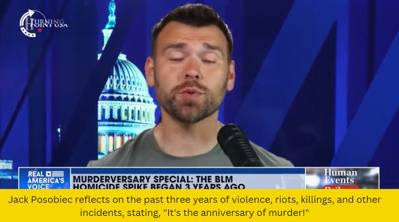 Jack Posobiec reflects on the past three years of violence, riots, killings, and other incidents