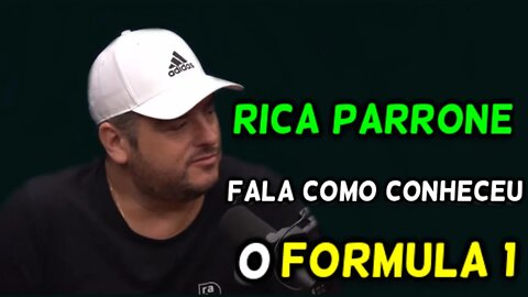 RICA PARRONE FALA COM CONHECEU O FORMULA 1