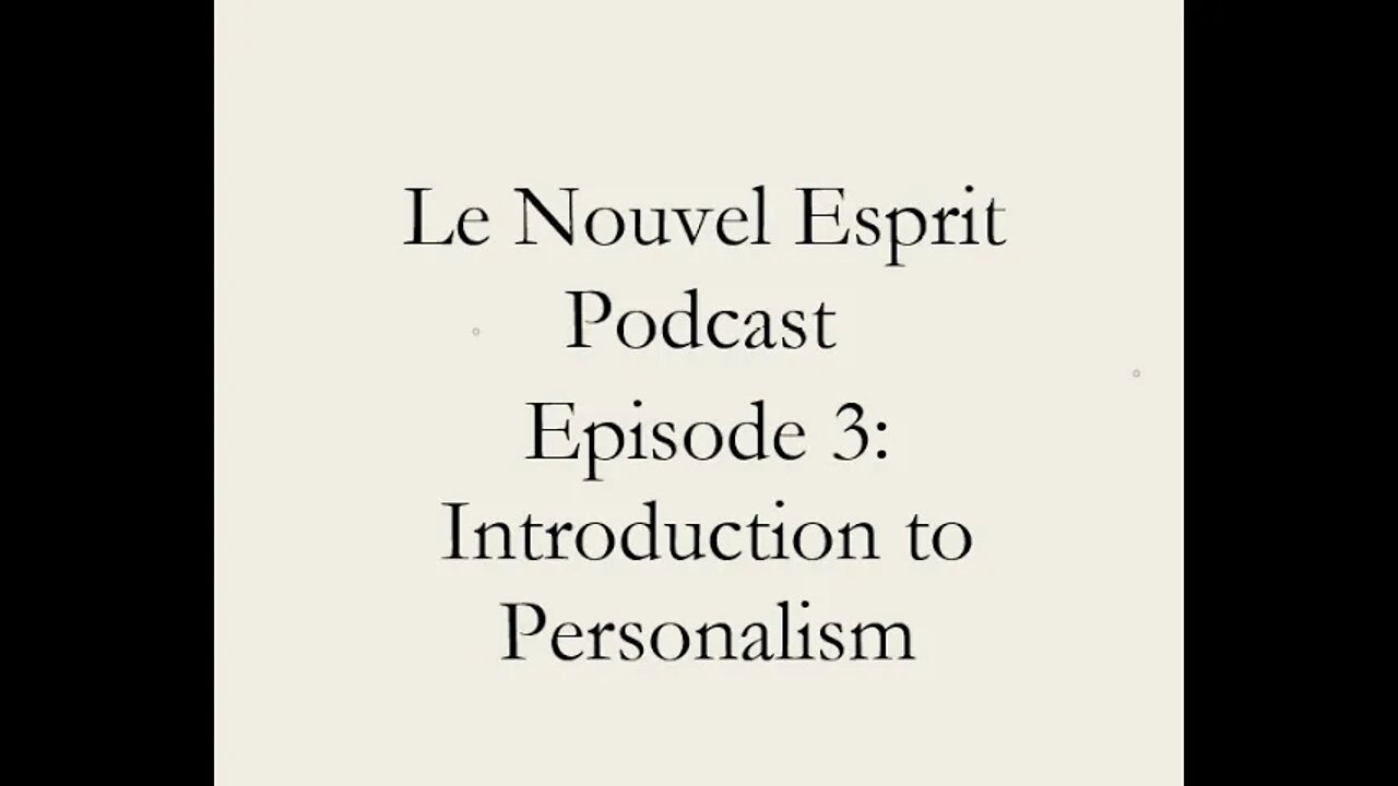 Le Nouvel Esprit Podcast Episode 3: Introduction to Personalism