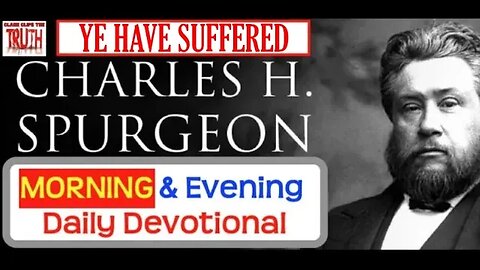 JUL 11 AM | YE HAVE SUFFERED | C H Spurgeon's Morning and Evening | Audio Devotional