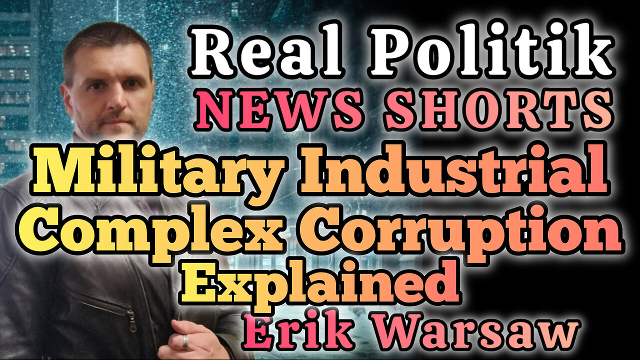 NEWS SHORTS: Military Industrial Complex Corruption Explained