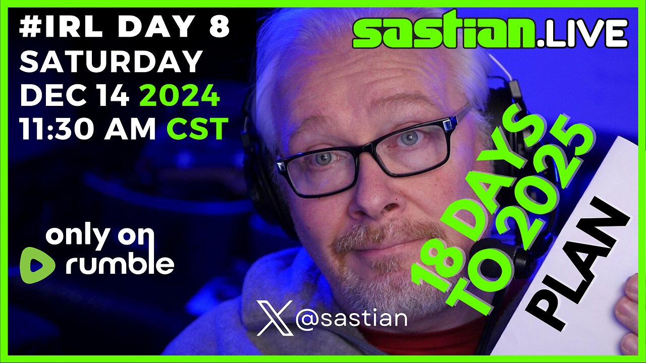 #IRL DAY 8 SATURDAY 11:30am sastian.live @rumblevideo