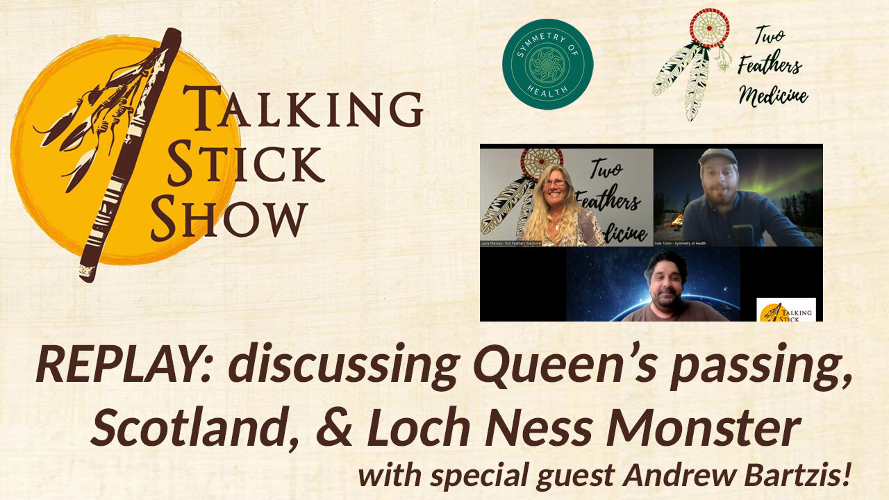 REPLAY/Talking Stick Show w/guest Andrew Bartzis: discussing Queen's passing, Scotland, Loch Ness